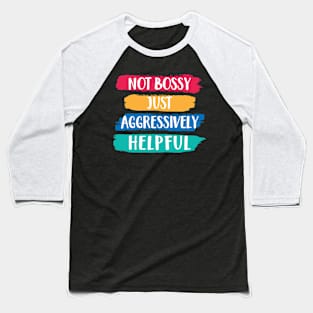 Funny Not Bossy Aggressively Helpful for Boss Entrepreneur Baseball T-Shirt